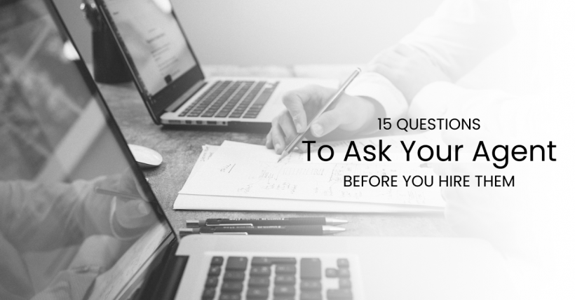 15 Questions You Should Ask Your Agent Before You Hire Them